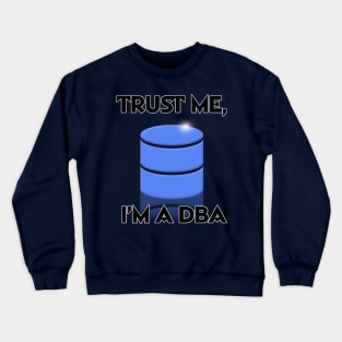 Trust Me, I'm A DBA Crewneck Sweatshirt